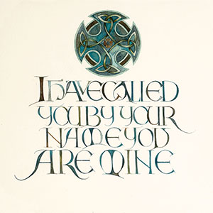 I Have Called You: Religious calligraphy by Tess Cooling